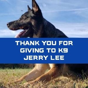 Thank you for giving to K9 Jerry Lee