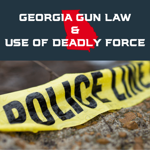 GA Gun Law and Use of Deadly Force