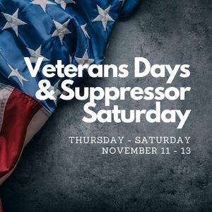 Veterans Days & Suppressor Saturday